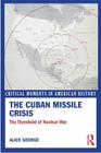 The Cuban Missile Crisis: The Threshold of Nuclear War (Critical Moments in American History) Cover Image