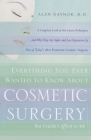 Everything You Ever Wanted to Know About Cosmetic Surgery but Couldn't Afford to Ask: A Complete Look at the Latest Techniques and Why They Are Safer and Less Expensive, by One of Today's Most Prominent Cosmetic Surgeons Cover Image