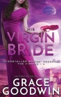 His Virgin Bride By Grace Goodwin Cover Image