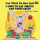 I Love to Eat Fruits and Vegetables: Vietnamese English Bilingual Edition (Vietnamese English Bilingual Collection) Cover Image