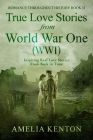 True Love Stories from World War One (WWI): Inspiring Couples from Back in Time By Amelia Kenton Cover Image