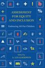 Assessment for Equity and Inclusion: Embracing All Our Children (Transforming Teaching) By A. Lin Goodwin (Editor) Cover Image