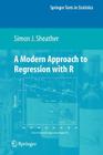 A Modern Approach to Regression with R (Springer Texts in Statistics) By Simon Sheather Cover Image