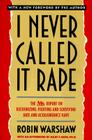 I Never Called It Rape By Robin Warshaw, Gloria Steinem (Foreword by), Salamishah Tillet (Introduction by) Cover Image
