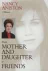 From Mother and Daughter to Friends: A Memoir By Nancy Aniston Cover Image