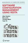 Software Configuration Management Using Vesta (Monographs in Computer Science) By Clark Allan Heydon, Roy Levin, Timothy P. Mann Cover Image