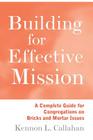 Building for Effective Mission: A Complete Guide for Congregations on Bricks and Mortar Issues By Kennon L. Callahan Cover Image