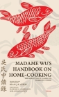 Madame Wu's Handbook on Home-Cooking: The Song Dynasty Classic on Domestic Cuisine Cover Image