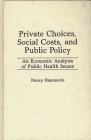Private Choices, Social Costs, and Public Policy: An Economic Analysis of Public Health Issues Cover Image