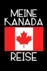 Meine Kanada Reise: Reisetagebuch Kanada - zum Eintragen der Erlebnisse -120 Seiten, Punkteraster - Geschenkidee für Kanada Fans - Format By Kanada Notizblocke Cover Image