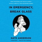 In Emergency, Break Glass: What Nietzsche Can Teach Us about Joyful Living in a Tech-Saturated World By Nate Anderson, Rick Adamson (Read by) Cover Image