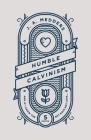 Humble Calvinism: And If I Know the Five Points, But Have Not Love ... Cover Image