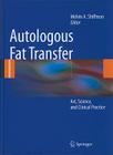 Autologous Fat Transfer: Art, Science, and Clinical Practice By Melvin a. Shiffman (Editor) Cover Image