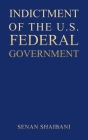 Indictment of the U.S. Federal Government By Senan Shaibani Cover Image