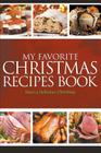 My Favorite Christmas Recipes Book: Have a Delicious Christmas By Journal Easy Cover Image