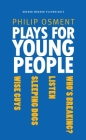 Plays for Young People: Who's Breaking?, Listen, Sleeping Dogs, Wise Guys (Oberon Modern Playwrights) By Philip Osment Cover Image