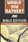 Would You Rather: Bible Edition - Funny, Easy, and Challenging Would You Rather Questions For Kids, Teens & Adults By Anna W. Horton Cover Image