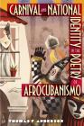 Carnival and National Identity in the Poetry of Afrocubanismo By Thomas F. Anderson Cover Image