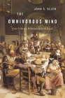 The Omnivorous Mind: Our Evolving Relationship with Food By John S. Allen Cover Image