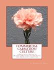 Commercial Carnation Culture: A Practical Guide to Modern Methods of Growing the American Carnation Cover Image