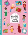Where Kids Go to School Around the World (Kids Around the World) By Stepanka Sekaninova, Helena Harastova, Michaela Bergannova (Illustrator) Cover Image