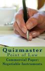 Quizmaster Point of Law Review: Negotiable Instruments By Eric Allen Engle LL M. Cover Image