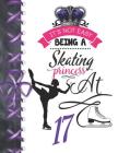 It's Not Easy Being A Skating Princess At 17: Rule School Large A4 Figure Skating College Ruled Composition Writing Notebook For Girls Cover Image