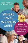 Where Two Worlds Meet: A Guide to Connecting with Your Teenage Grandchildren Cover Image