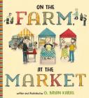 On the Farm, At the Market By G. Brian Karas, G. Brian Karas (Illustrator) Cover Image