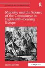 Mariette and the Science of the Connoisseur in Eighteenth-Century Europe (Studies in Art Historiography) By Kristel Smentek Cover Image