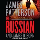 The Russian (A Michael Bennett Thriller #13) By James Patterson, James O. Born, Ari Fliakos (Read by) Cover Image