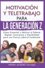 Motivación y Teletrabajo para la Generación Z: Cómo Conectar y Motivar al Talento Digital. Innovación y Flexibilidad para una Fuerza Laboral Cambiante By Pedro Agüero Vallejo Cover Image