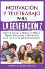 Motivación y Teletrabajo para la Generación Z: Cómo Conectar y Motivar al Talento Digital. Innovación y Flexibilidad para una Fuerza Laboral Cambiante Cover Image