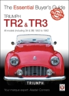 Triumph TR2, & TR3 - All models (including 3A & 3B) 1953 to 1962: Essential Buyer’s Guide (Essential Buyer's Guide) Cover Image