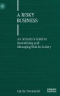 A Risky Business: An Actuary's Guide to Quantifying and Managing Risk in Society By Catrin Townsend Cover Image