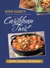 Anne Marie's Family Favorite Recipes with a Caribbean Twist By Anne Marie Herman Cover Image