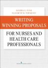 Writing Winning Proposals for Nurses and Health Care Professionals By Sandra Funk, Elizabeth Tornquist Cover Image