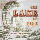 The Lake on Fire Lib/E By Rosellen Brown, Emily Lawrence (Read by) Cover Image
