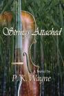 Strings Attached By P. K. Wayne Cover Image