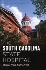 The South Carolina State Hospital: Stories from Bull Street Cover Image