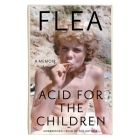 Acid for the Children Lib/E: A Memoir By Flea (Read by) Cover Image