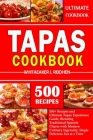 Tapas Cookbook: 500+ Recipes and Ultimate Tapas Experience Guide, Blending Traditional Spanish Charm with Modern Culinary Ingenuity, S Cover Image