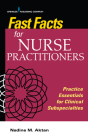 Fast Facts for Nurse Practitioners: Practice Essentials for Clinical Subspecialties By Nadine Aktan Cover Image