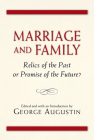 Marriage and Family: Relics of the Past or Promise of the Future? By George Augustin (Editor) Cover Image