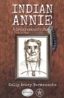 Indian Annie: A Grandmother's Story By Sally Avery Bermanzohn Cover Image