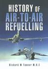 History of Air-To-Air Refuelling (Pen and Sword Large Format Aviation Books) Cover Image