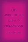 The Spirit of the Laws in Mozambique By Juan Obarrio Cover Image