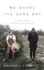 We Share the Same Sky: A Memoir of Memory & Migration Cover Image