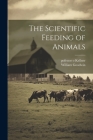 The Scientific Feeding of Animals By Pofessor O. Kellner, William Goodwin Cover Image