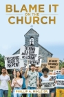 Blame It on the Church By Sr. Mikle, Phillip A. Cover Image
